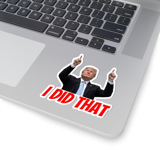 Political Figure 'I Did That' Kiss-Cut Sticker