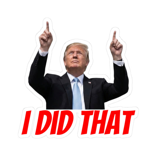 Political Figure 'I Did That' Kiss-Cut Sticker